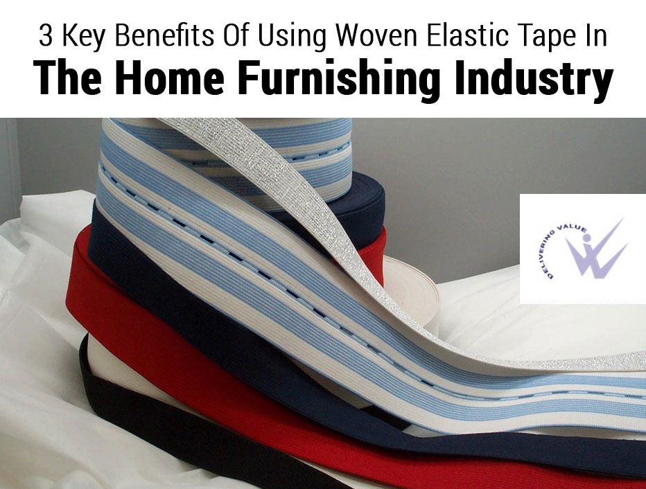 3 key Benefits Of Using Woven Elastic Tape In The Home Furnishing Industry.